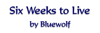 Six Weeks to Live by Bluewolf